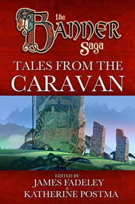 Banner Saga: Tales from the Caravan (Banner Saga) - Paperback NEW Postma, Kather