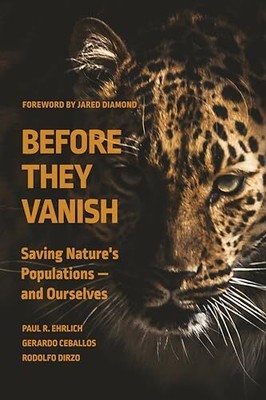 Before They Vanish: Saving Nature's Populations   and Ourselve