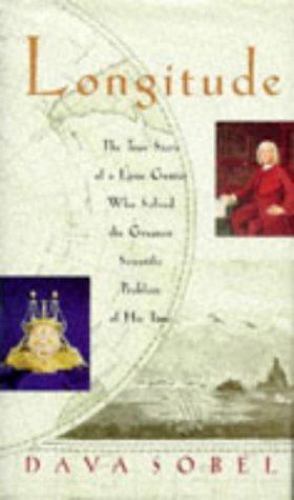 Longitude. The True Story Of A Lone Genius Who Solved This Navigation Problem.