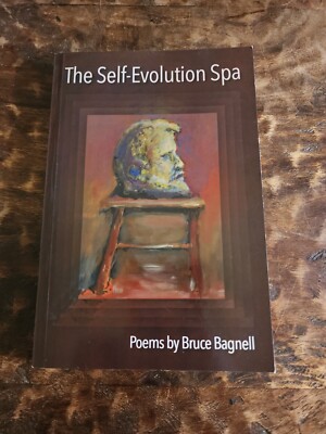 The Self Evolution Spa Poems By Bruce Bagnell SIGNED 2017