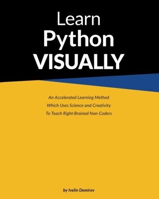 LEARN PYTHON VISUALLY By Ivelin Demirov & Ivelin Demirov