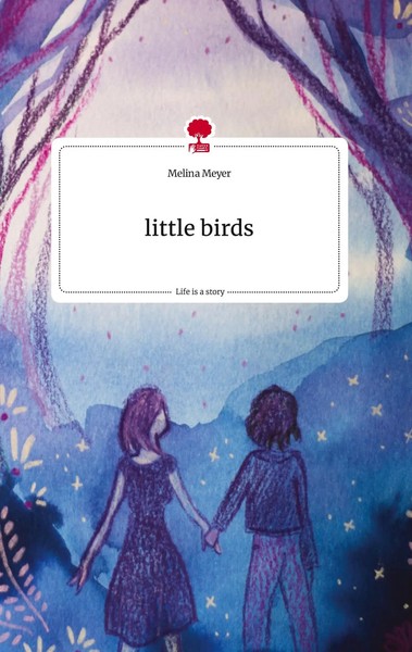 Melina Meyer | Little Birds. Life Is A Story - story.one | Buch | Deutsch (2022)-image