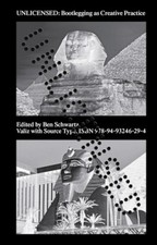 Unlicensed: Bootlegging as Creative Practice by Schwartz, Ben [Paperback]