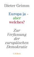 Europa Ja - Aber Welches? | Zur Verfassung Der EuropäIschen Demokratie | Grimm