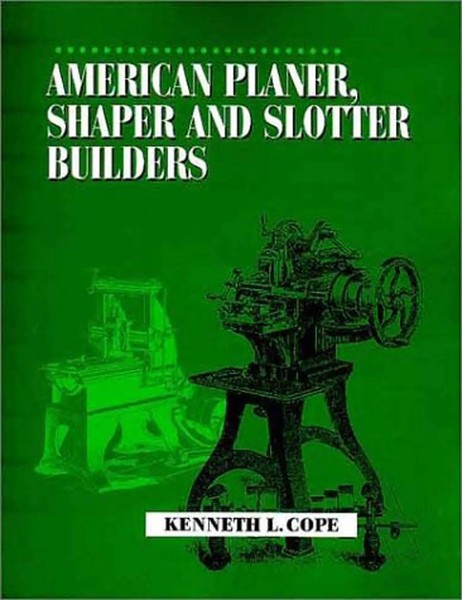 Kenneth L. Cope | American Planer, Shaper And Slotter Builders | Taschenbuch-image