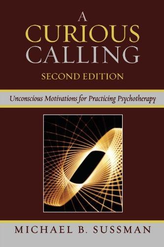 A Curious Calling: Unconscious Motivations for Practicing... - Sussman, Michael