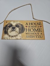 Shih Tzu Sign - "A House Is Not A Home Without A Shih Tzu" 4 In X 8 In