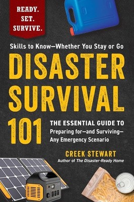 Disaster Survival 101: The Essential Guide To Preparing For--And Surviving-...