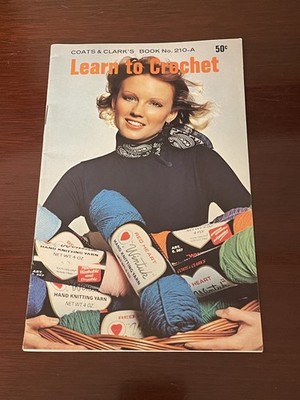 Learn To Crochet - Coats & Clark 210-A - Instructions And 13 Patterns 1974