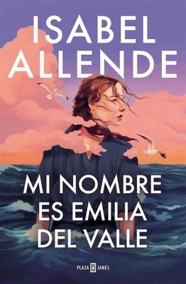 Isabel Allende / Mi nombre es Emilia del Valle /  9788401035241