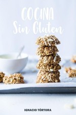 Cocina Sin Gluten: Cocina F?cil. 50 Recetas Sanas y Saludables. Alfajores, Arrol
