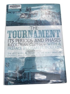 The Tournament Its Periods & Phases Clephan 1967 Illustrated Medieval Jousting