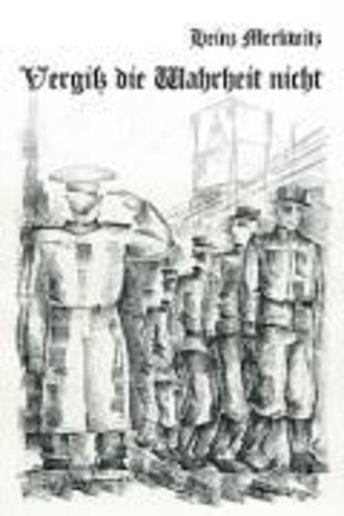 Heinz Merkwitz | Vergiß Die Wahrheit Nicht | Taschenbuch | Deutsch