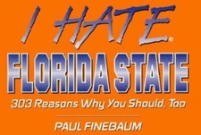 I Hate Florida State: 303 Reasons Why You Should, Too by Paul Finebaum