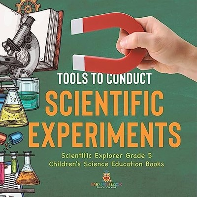 Tools to Conduct Scientific Experiments Scientific Explorer Grade 5 ...