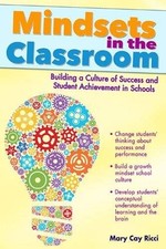 Mindsets in the Classroom: Building a Growth Mindset Learning Community by Ricc