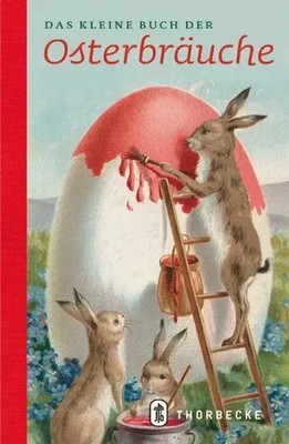 Das kleine Buch der Osterbräuche Patrick Wittmann Buch Thorbeckes Kleine Schätze