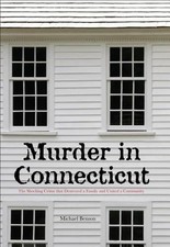 Murder in Connecticut: The Shocking..., Benson author o
