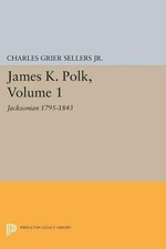 James K. Polk, Vol 1. Jacksonian by Charles Grier Sellers (English) Paperback Bo