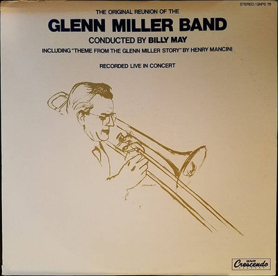 The Glenn Miller Orchestra Conducted By Billy May - The Original