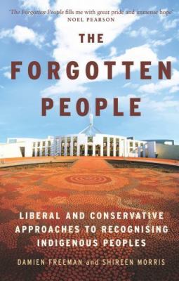The Forgotten People: Liberal and Conservative Approaches to Recognising Indigen