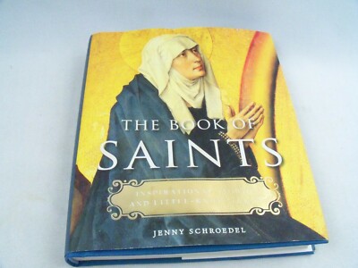 The Book Of Saints Inspirational Stories and Little Known Facts Jenny Schroedel 