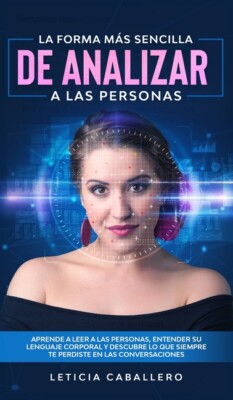La Forma M?S Sencilla De Analizar A Las Personas: Aprende A Leer A Las Pers...