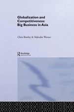 Globalization and Competitiveness: Big Business in Asia by Chris Rowley (English