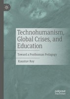 Technohumanism, Global Crises, And Education Kaustuv Roy