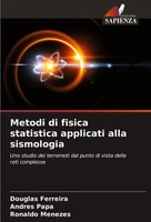 Douglas Ferreira (U. A.) | Metodi Di Fisica Statistica Applicati Alla Sismologia