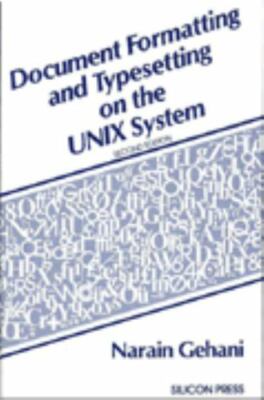 Document Formatting and Typesetting on the UNIX System by Narain Gehani ...