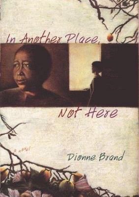 In Another Place, Not Here by Brand, Dionne