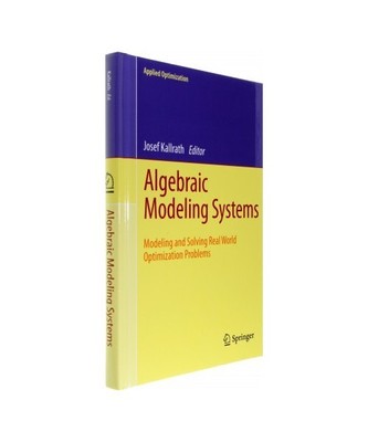 Algebraic Modeling Systems: Modeling and Solving Real World Optimization Problem