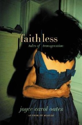 Faithless: Tales of Transgression - Hardcover By Oates, Joyce Carol - VERY GOOD