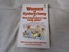 Women on Hysterectomy: Or How Long Before I Can Hang-glide? (Whole Woman S.)