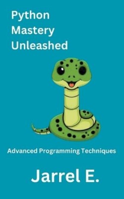Jarrel E Python Mastery Unleashed (Taschenbuch)