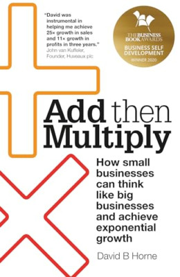Add then multiplizieren: Wie kleine Unternehmen denken können - NEU David B. Horne 20