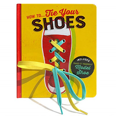 Wie... Schuhe binden: Inklusive Make-It-Yourself-Modellschuh - Lake Press