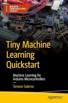 Tiny Machine Learning QuickStart: Machine Learning for Arduino Microcontrollers