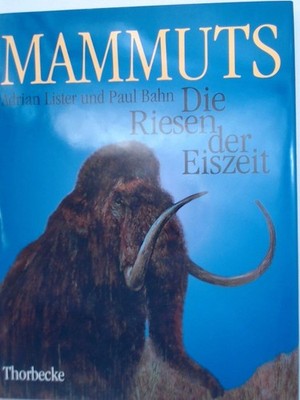 Mammuts die Riesen der Eiszeit Lister, Adrian und Paul G. Bahn: