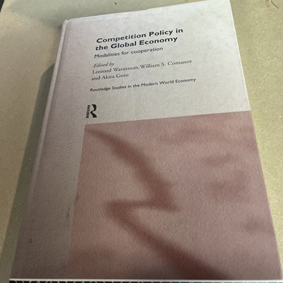 Routledge Studies in the Modern World Economy Ser.: Competition Policy in the...