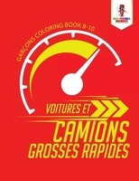 Voitures Et Camions Grosses Rapides GarçOns Coloring Book 8-10 Coloring Bandit