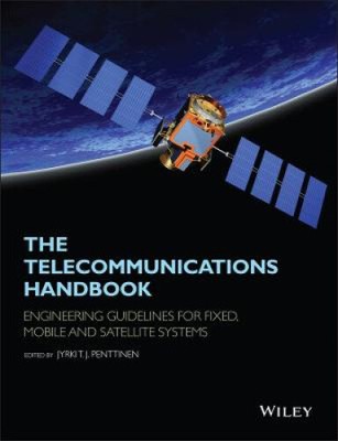 The Telecommunications Handbook - Engineering     Guidelines for Fixed, Mobile