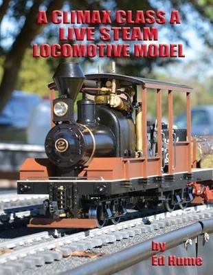 Edward C Hume A Climax Class A Live Steam Locomotive Model (Paperback)