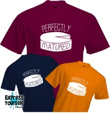 PERFECTLY MATURED - T Shirt, Birthday, Fun, Old, Cheese, Gift, Present Celebrate