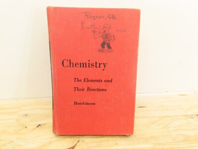 CHEMISTRY THE ELEMENTS AND THEIR REACTIONS 1959 HUTCHINSON