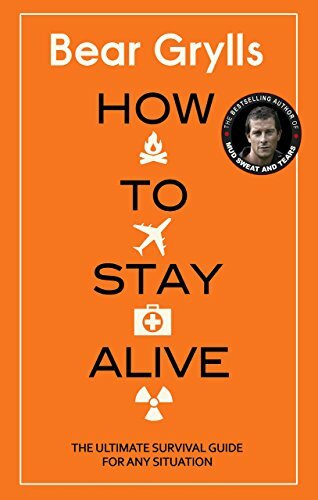 How to Stay Alive: The Ultimate Survival Guide for Any Situat .9780552168793.