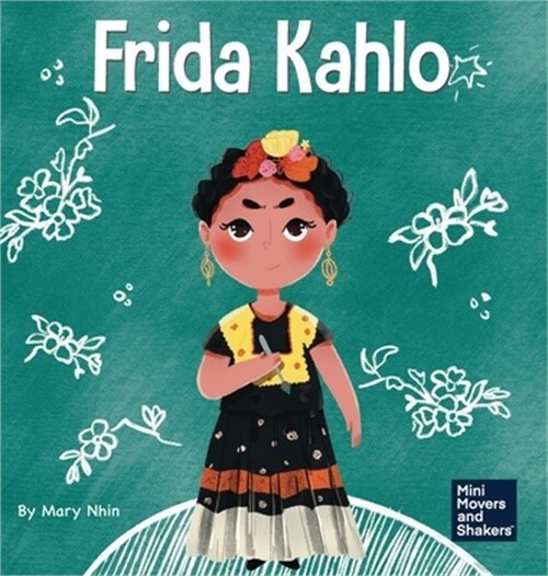 Frida Kahlo: A Kid's Book About Expressing Yourself Through Art (Hardback or Cas