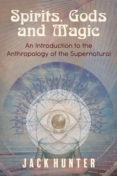 Spirits, Gods And Magic An Introduction To The Anthropology Of The Supernatural-image
