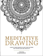 Meditative Drawing: Learn to Draw Mandalas and Other Patterns That
